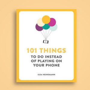 101 Things To Do Instead of Playing On Your Phone