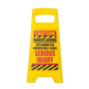 Mansplaining Desk Warning Sign