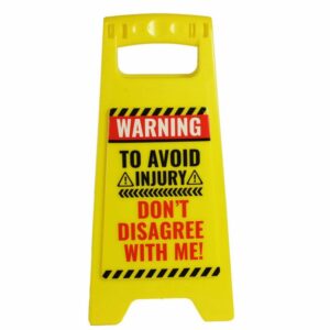 Don't Disagree With Me Desk Warning Sign