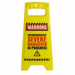 Severe Hangover! Desk Warning Sign