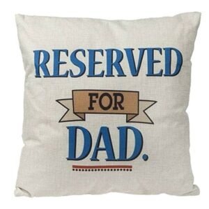 Reserved for Dad Cushion